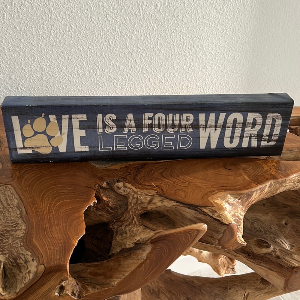 Love is a four legged word Dog Sign